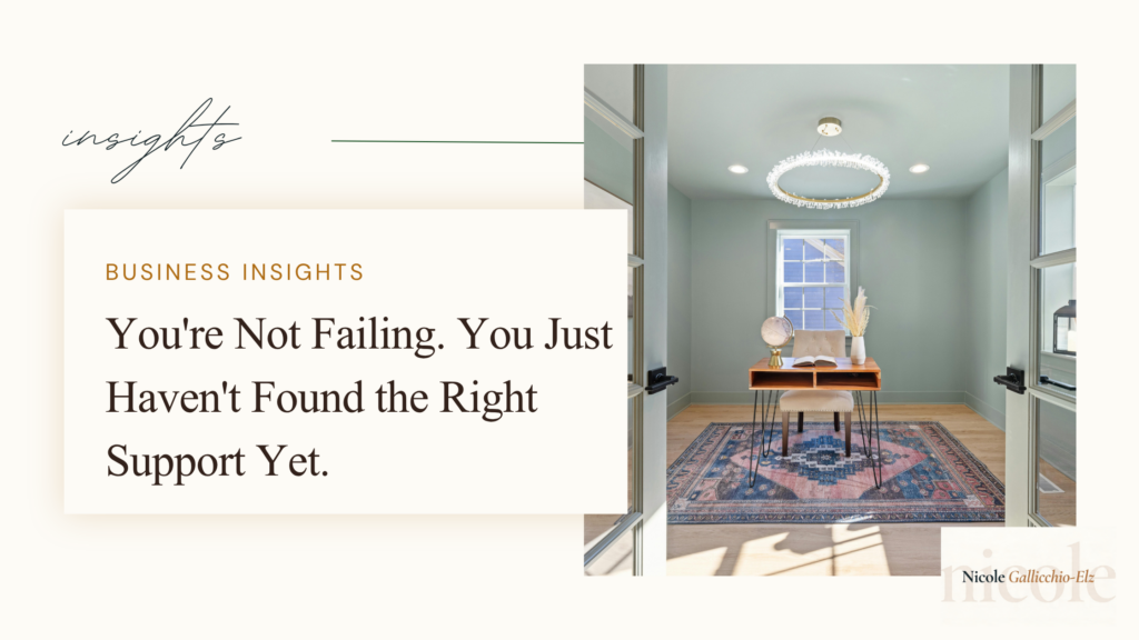 Nicole Gallicchio-Elz business insights featured image — You're Not Failing. You Just Haven't Found the Right Support Yet — finding the right business support for founders