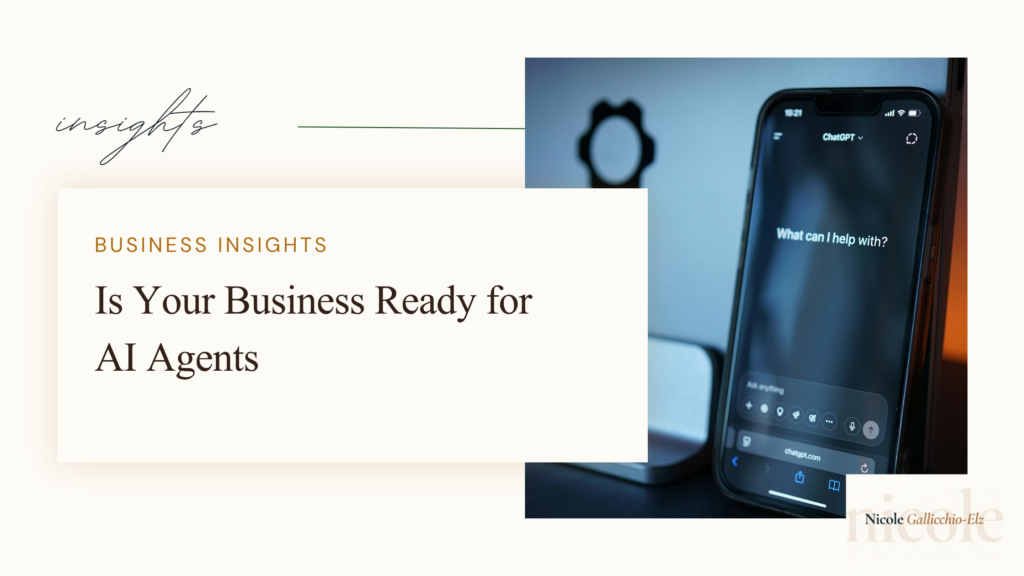 Nicole Gallicchio-Elz business insights featured image — Is Your Business Ready for AI Agents — business ready for ai agents